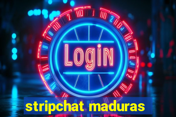 stripchat maduras